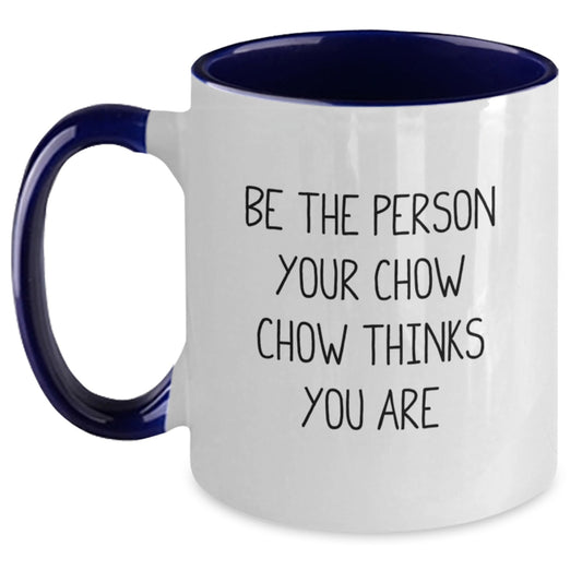 Chow Chow Dog Lover Gifts from Men or Women on Valentine's - 'Be The Person Your Chow Chow Thinks You Are' Two Tone Coffee Mug - Main