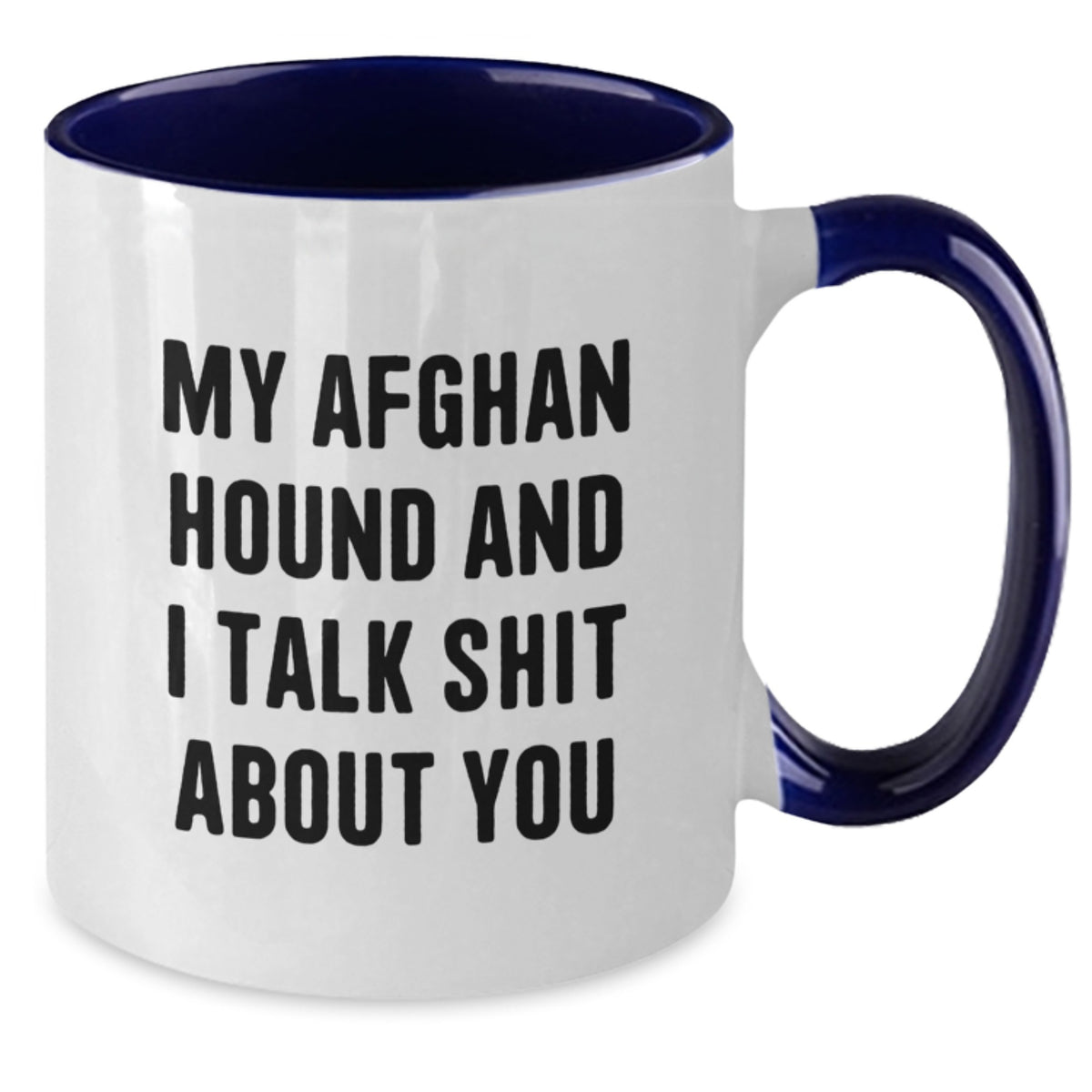 Funny Afghan Hound Dog Gifts from Friends for Graduation Unique Mugs with Two Tone Design and 'My Afghan Hound And I Talk Shit About You' Quote - Additional
