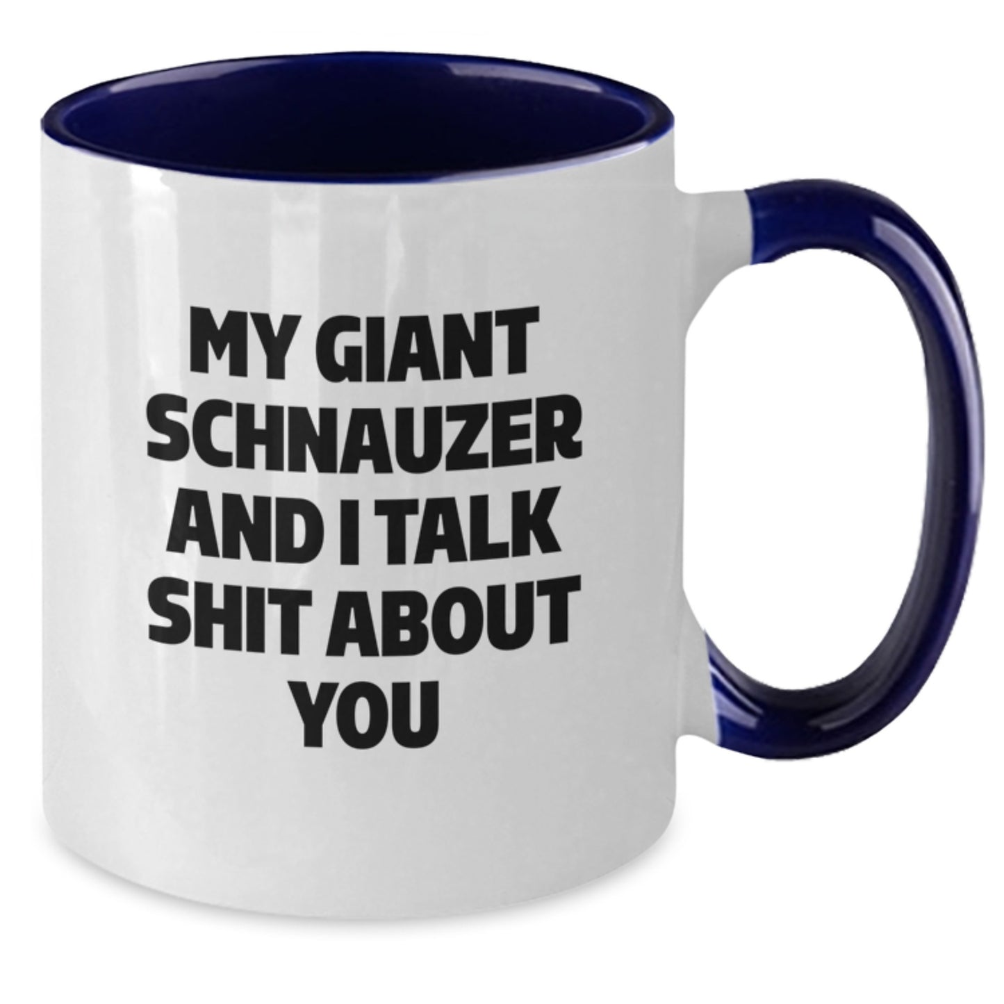 Funny Gifts for Giant Schnauzer Dog Lovers, My Giant Schnauzer And I Talk Shit About You, Two Tone Coffee Mug for Men, Women, Friends, Coworkers, Family - 11oz Ceramic, Microwave, Dishwasher Safe - Additional