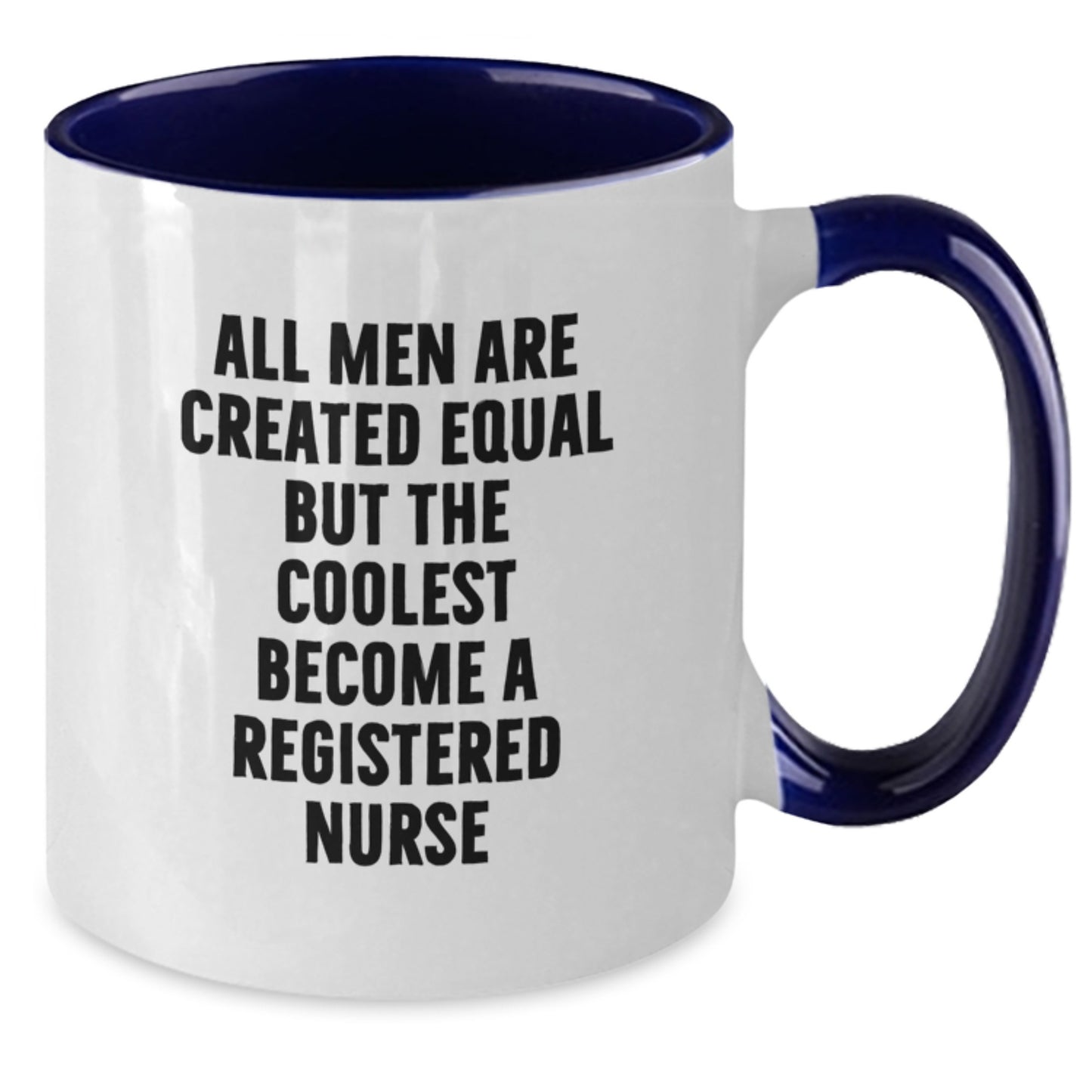 Funny Registered Nurse Gifts from Men for Fathers Day Unique Two Tone Coffee Mugs - All Men Are Created Equal But The Coolest Become A Registered Nurse - Additional