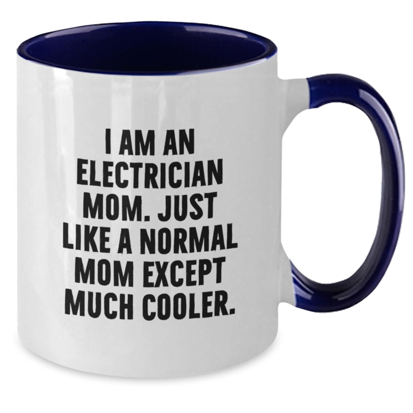 Funny Electrician Mom Gifts from Friends for Graduation Unique Two Tone Coffee Mugs with I Am An Electrician Mom Quote - Additional