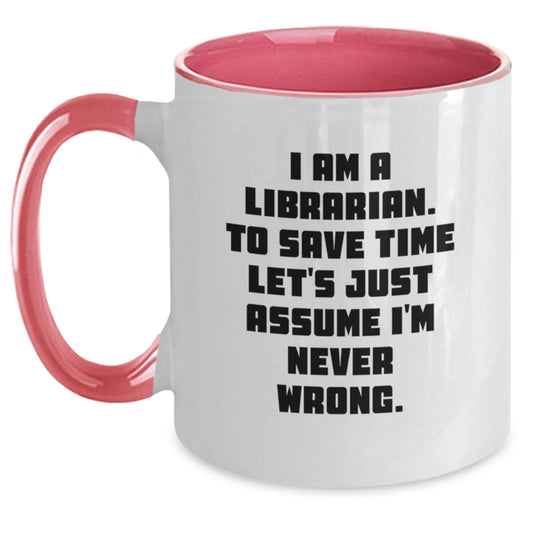 Funny Librarian Gifts from Friends - Two Tone Coffee Mug with 'I'm Never Wrong' Quote, Birthday Unique Gifts for Librarian - Main