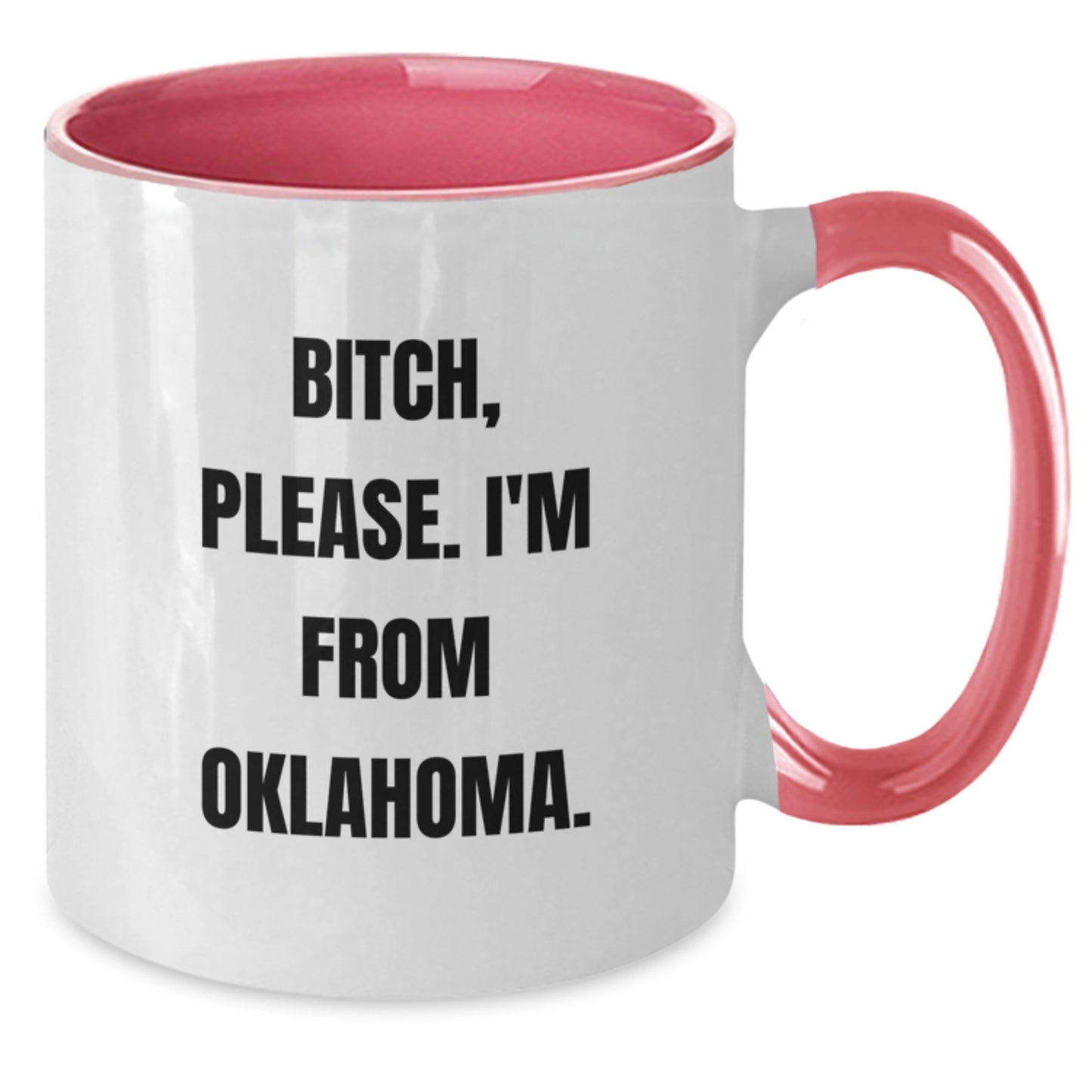 Funny Oklahoma Birthday Unique Gifts from Friends for Men, Unique Two Tone Coffee Mug with B-tch Please I'm From Oklahoma. - Additional