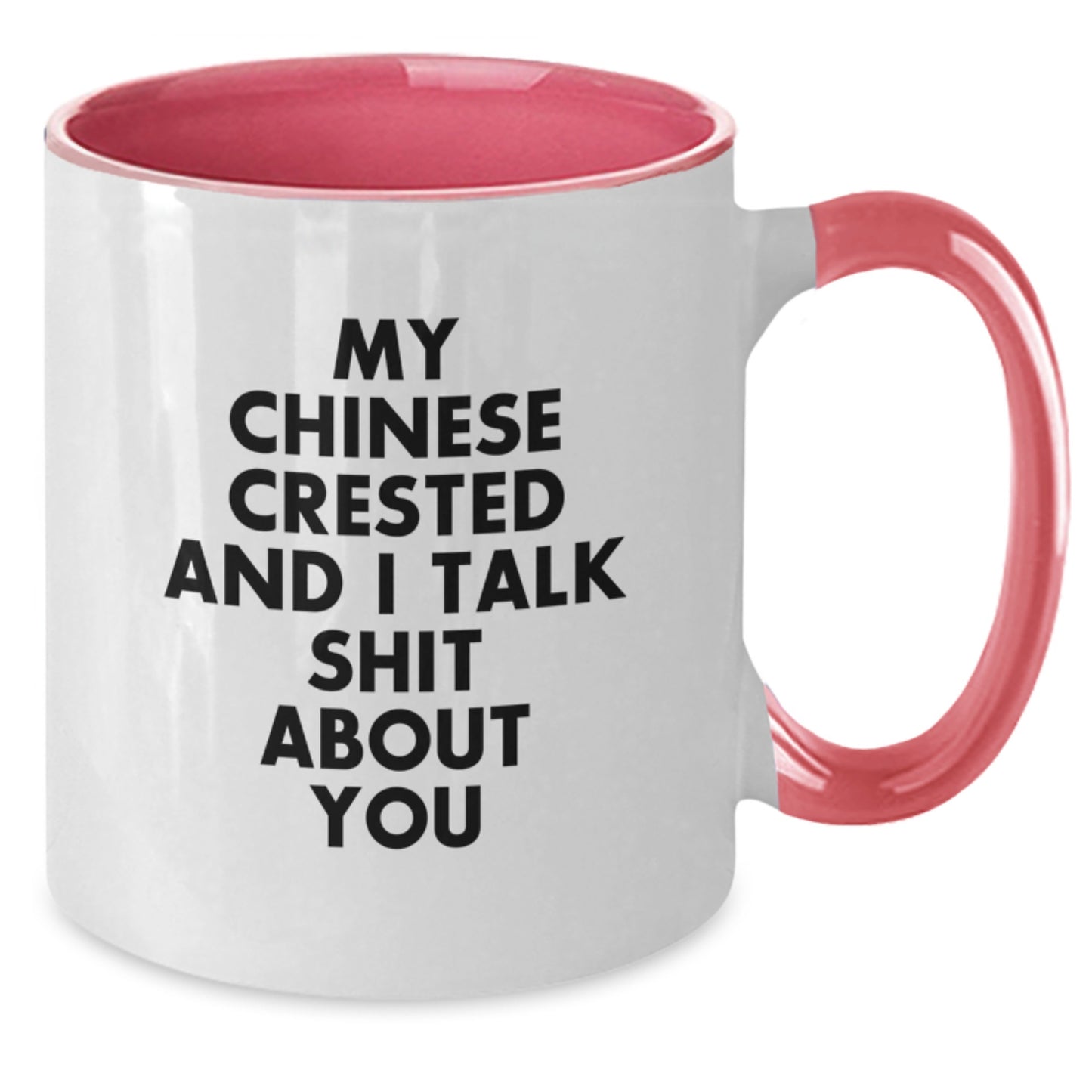 Funny Gifts from Men for Chinese Crested Dog Lovers, Two Tone Coffee Mug, My Chinese Crested And I Talk Shit About You, Graduation Unique - Additional