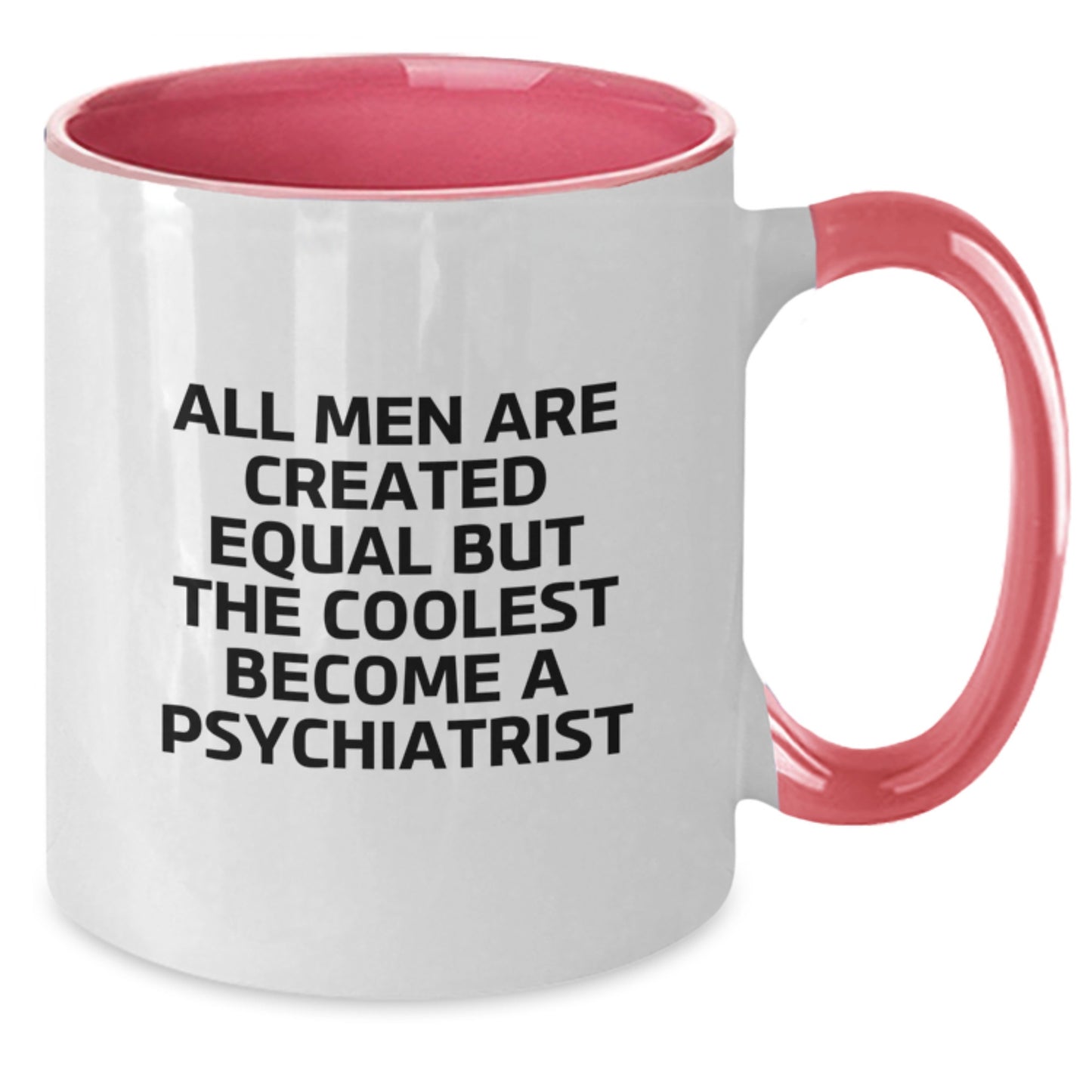 Funny Psychiatrist Gifts for Dad, Unique Two Tone Coffee Mug with All Men Are Created Equal But The Coolest Become A Psychiatrist Quote, Gifts from Family - Additional