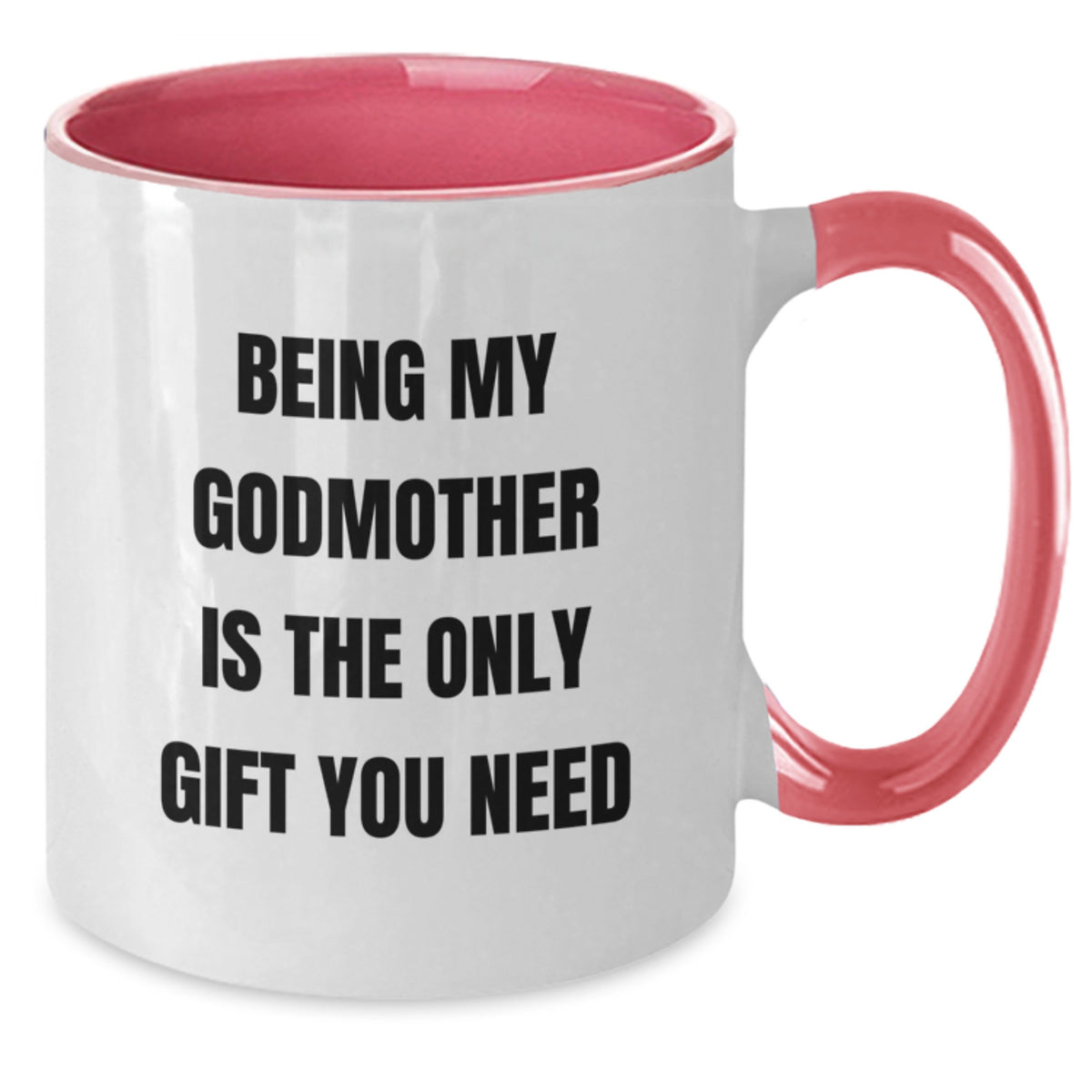 Funny Godmother Gifts from Men to Women - Being My Godmother Is The Only Gift You Need Two Tone Coffee Mug for Birthday - Additional