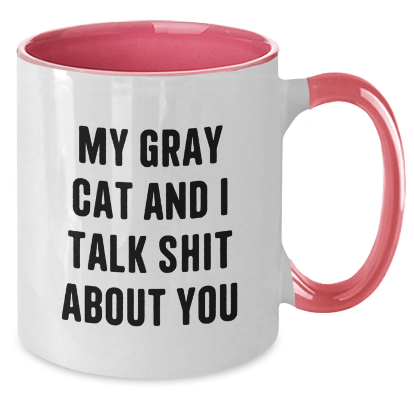 Funny Gray Cat Gifts from Friends to Dad on Father's Day Two Tone Coffee Mug - My Gray Cat And I Talk Shit About You Quote - Additional