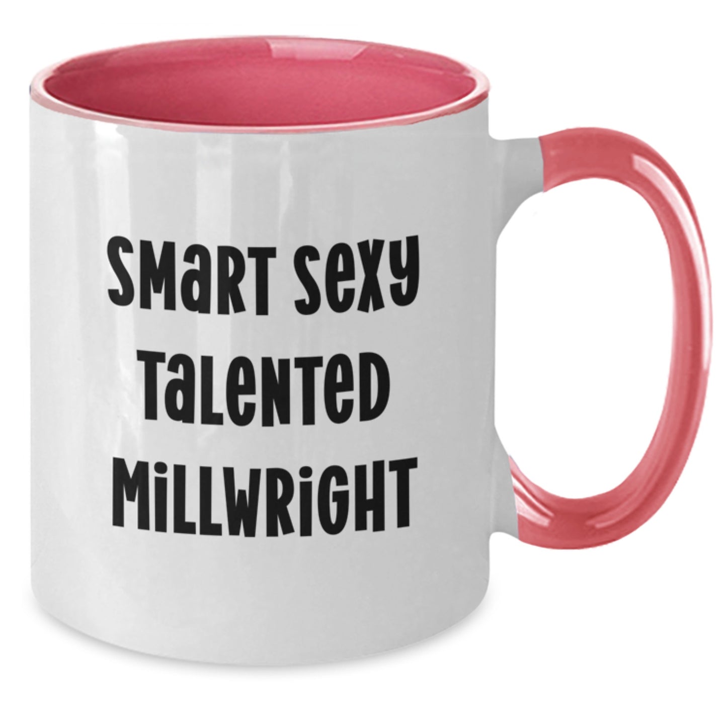 Smart Sexy Talented Millwright Gift for Him - Two Tone Coffee Mug, Funny Quote, Birthday Unique Gift from Friends, Family, Coworkers, Men, Women - Additional