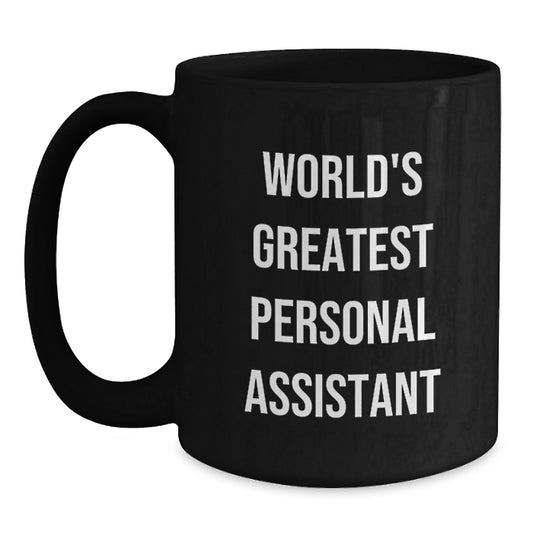 Funny Personal Assistant Quotes Black Coffee Mugs Gifts from Friends, Unique Mom's Day Gifts for Personal Assistants, World's Greatest Personal Assistant Ceramic Mugs - Main