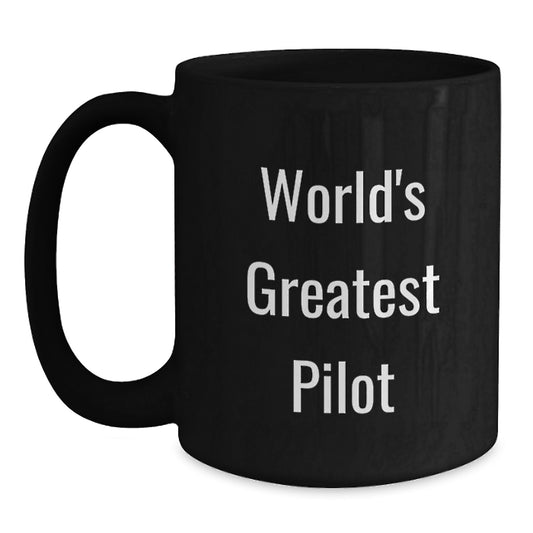 World's Greatest Pilot Funny Pilot Gifts for Men from Friends Black Coffee Mug - Unique Graduation Unique Gifts - Main