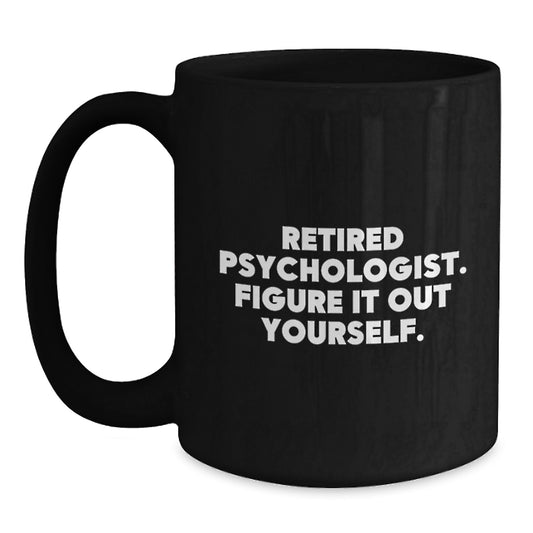 Funny Psychologist Graduation Gifts from Family - Black Coffee Mug with 'Figure It Out Yourself' Quote - Main