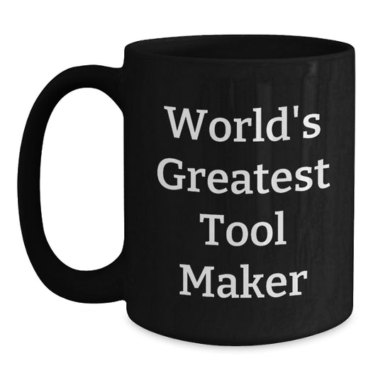 Tool Maker Gifts from Friends, Funny World's Greatest Mugs for Tool Makers, Black Coffee Mug for Father's Day - Main