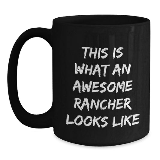Funny Rancher Gifts for Men - This Is What An Awesome Rancher Looks Like Black Coffee Mug from Family, Friends, Coworkers - Unique Graduation Presents for Rancher Enthusiasts - Main
