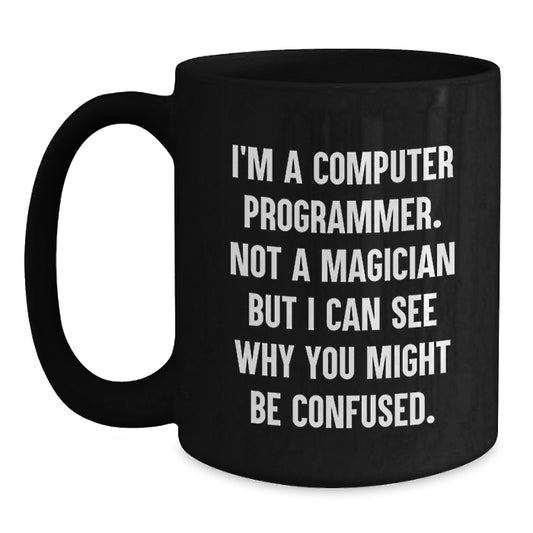 Computer Programmer Mug Funny Quote Valentine's Gift for Men from Friends - Main