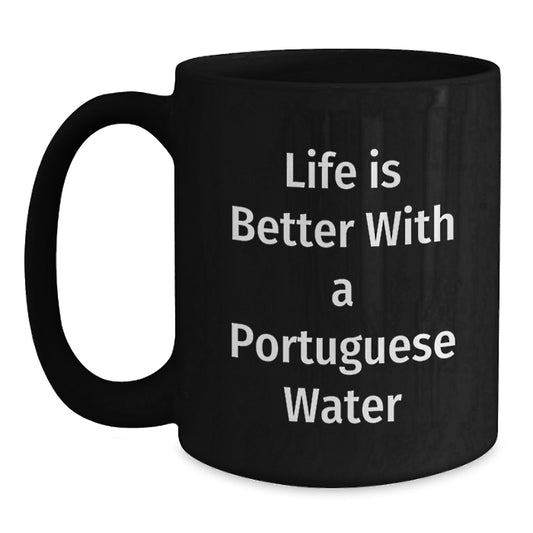 Funny Gifts from Men for Portuguese Water Dog Lovers - Black Coffee Mug with Life Is Better With A Portuguese Water - Main