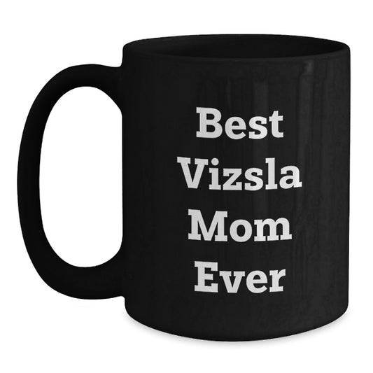Funny Vizsla Dog Mom Gifts for Vizsla Lovers, Best Vizsla Mom Ever Black Coffee Mug, Perfect Birthday Unique Gifts from Vizsla Enthusiasts - Main