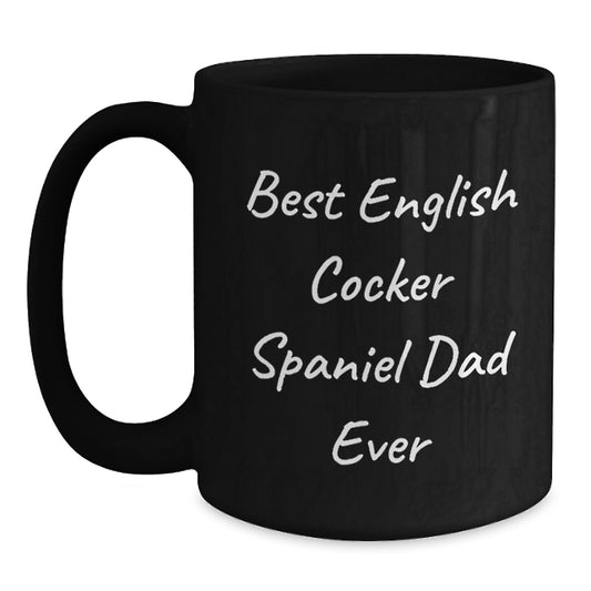 Fun English Cocker Spaniel Dad Ever Black Coffee Mugs Gifts for Him, Unique Valentine's Gift Ideas for English Cocker Spaniel Dog Lovers, Funny Dad Quote, 11oz or 15oz Ceramic Mug - Main