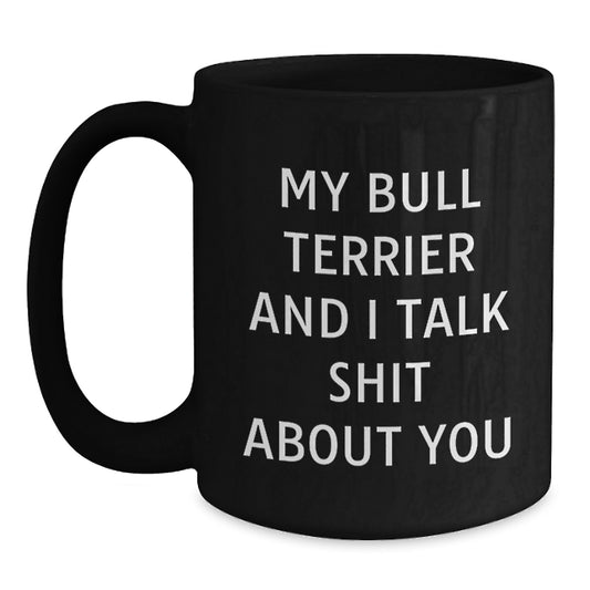 Funny Bull Terrier Dog Gifts from Friends, Black Coffee Mug for Bull Terrier Dog Lovers, Graduation Unique Gifts - Main