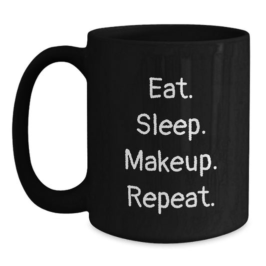 Funny Makeup Lover Gifts from Women to Women, Black Coffee Mug for Makeup Enthusiasts, Eat Sleep Makeup Repeat Quote Valentine's Unique - Main