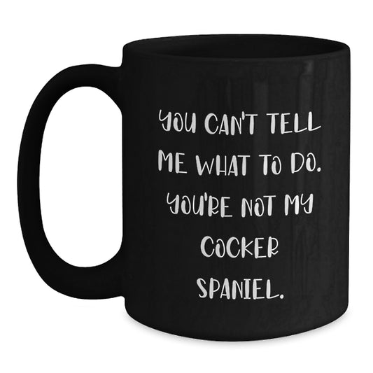 Funny Cocker Spaniel Dog Mugs for Men Birthday Unique Gifts from Friends, Inspirational Cocker Spaniel Dog Black Coffee Mug for Cocker Spaniel Dog Lovers - Main