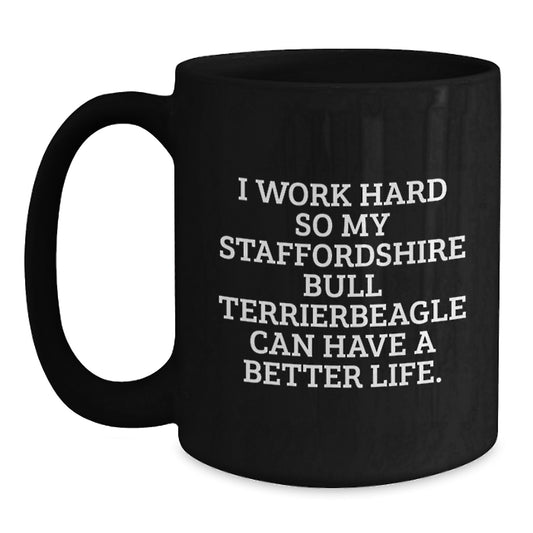 Funny Staffordshire Bull Terrier Dog Gifts for Him - 'I Work Hard So My Staffordshire Bull Terrier' Black Coffee Mug for Birthday Unique Gifts from Men - Main