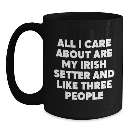 Irish Setter Dog Lover Gifts from Friends and Family, Funny Quote, Birthday Unique Gifts, Black Coffee Mug for Men, Women, or Irish Setter Dog Enthusiasts - Main