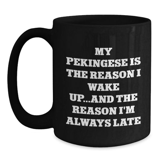 Funny Pekingese Dog Gifts for Men, Women, Family, Friends - My Pekingese Is The Reason I Wake Up Late - Pekingese Dog Black Coffee Mug, Birthday Unique Gift from Family to Family - Main