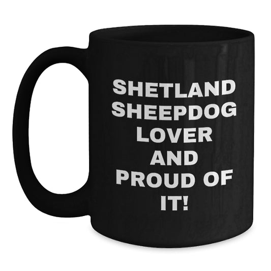 Shetland Sheepdog Lover Gifts from Men to Women Friends, Funny Black Coffee Mug for Valentine's Unique Shetland Sheepdog Enthusiasts Shetland Sheepdog Owners - Main