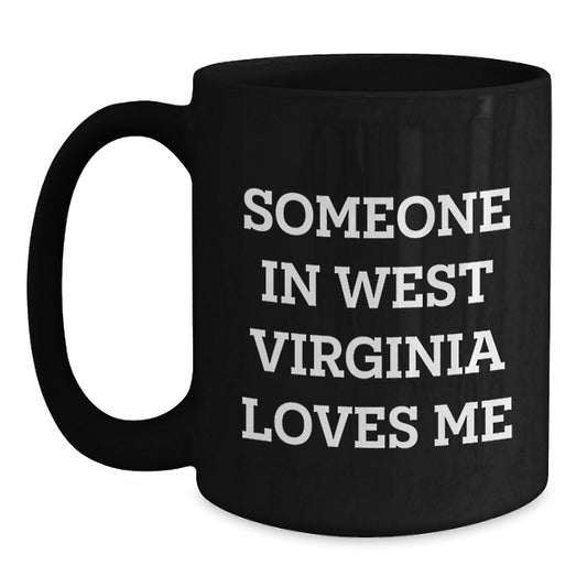 Funny West Virginia Gifts from Someone Who Loves You, Unique Black Coffee Mugs for Valentine's from West Virginia, West Virginia Lovers Mug - Main