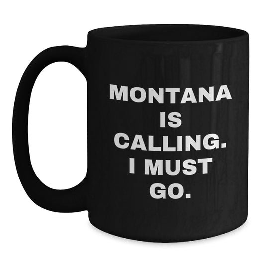 Funny Montana Gifts for Men, Black Coffee Mug, Montana Is Calling, Unique Birthday Unique Gifts from Friends - Main