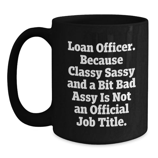 Funny Loan Officer Gifts from Friends and Family - Black Coffee Mug for Loan Officer Moms on Mother's Day - Main