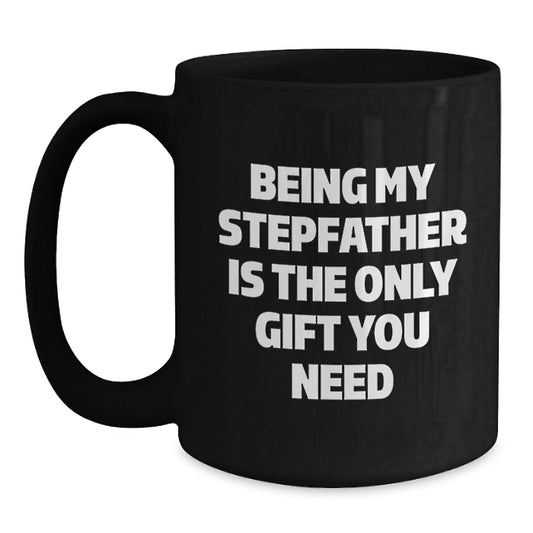 Unique Gifts for Stepfather, Funny Quote, Black Coffee Mug, Graduation, Gifts from Men, Gifts for Stepfather, - Main