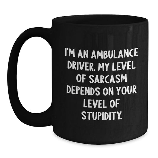 Funny Ambulance Driver Gifts for Men - Ambulance Driver Coffee Mug - Ambulance Driver Sarcasm Mug - Graduation Unique Gifts from Family - Main
