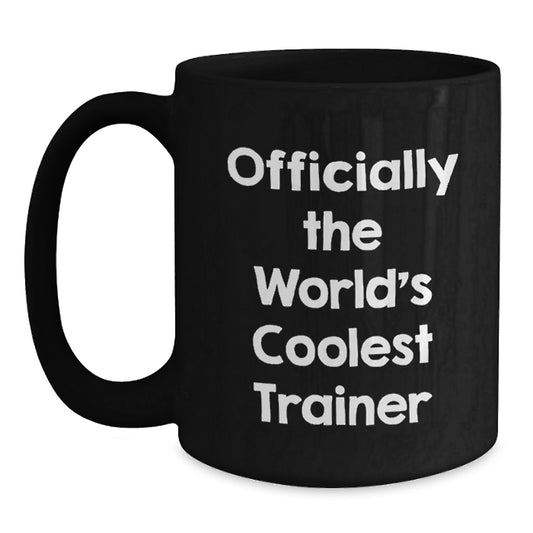 Funny Trainer Gifts from Friends for Birthday Unique Black Coffee Mugs Officially The World's Coolest Trainer - Main