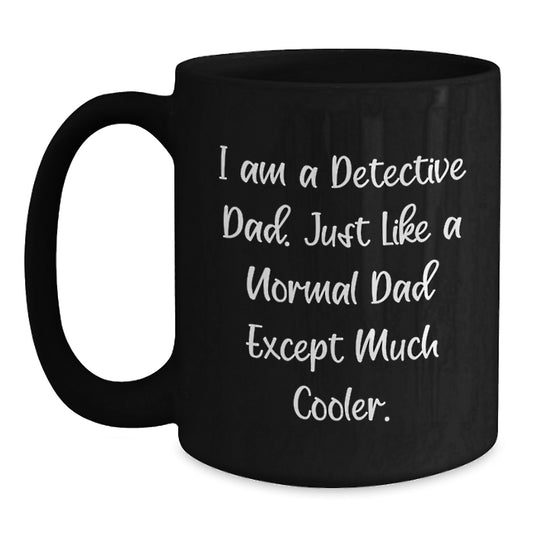 Detective Dad Black Coffee Mug, Funny Gift for Men, Unique Valentine's Unique Gifts from Husband to Detective Dad - Main