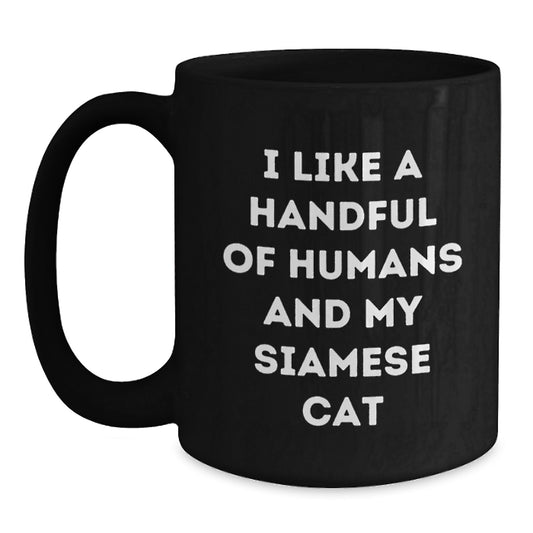 Funny Siamese Cat Gifts from Friends, Unique Birthday Mugs for Siamese Cat Lovers, Black Coffee Mug with I Like A Handful Of Humans And My Siamese Cat Quote, Gifts for Men - Main