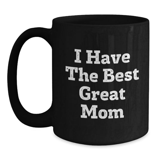 Funny Mom Gifts from Dad, Great Mom Inspirational Quote Black Coffee Mug, Unique Father's Day Unique Gift for Mom - Main