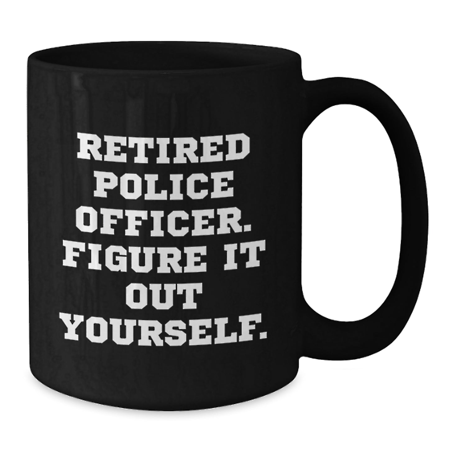 Funny Quote Black Coffee Mug Gifts for Police Officer Friends and Family Graduation Unique - Additional