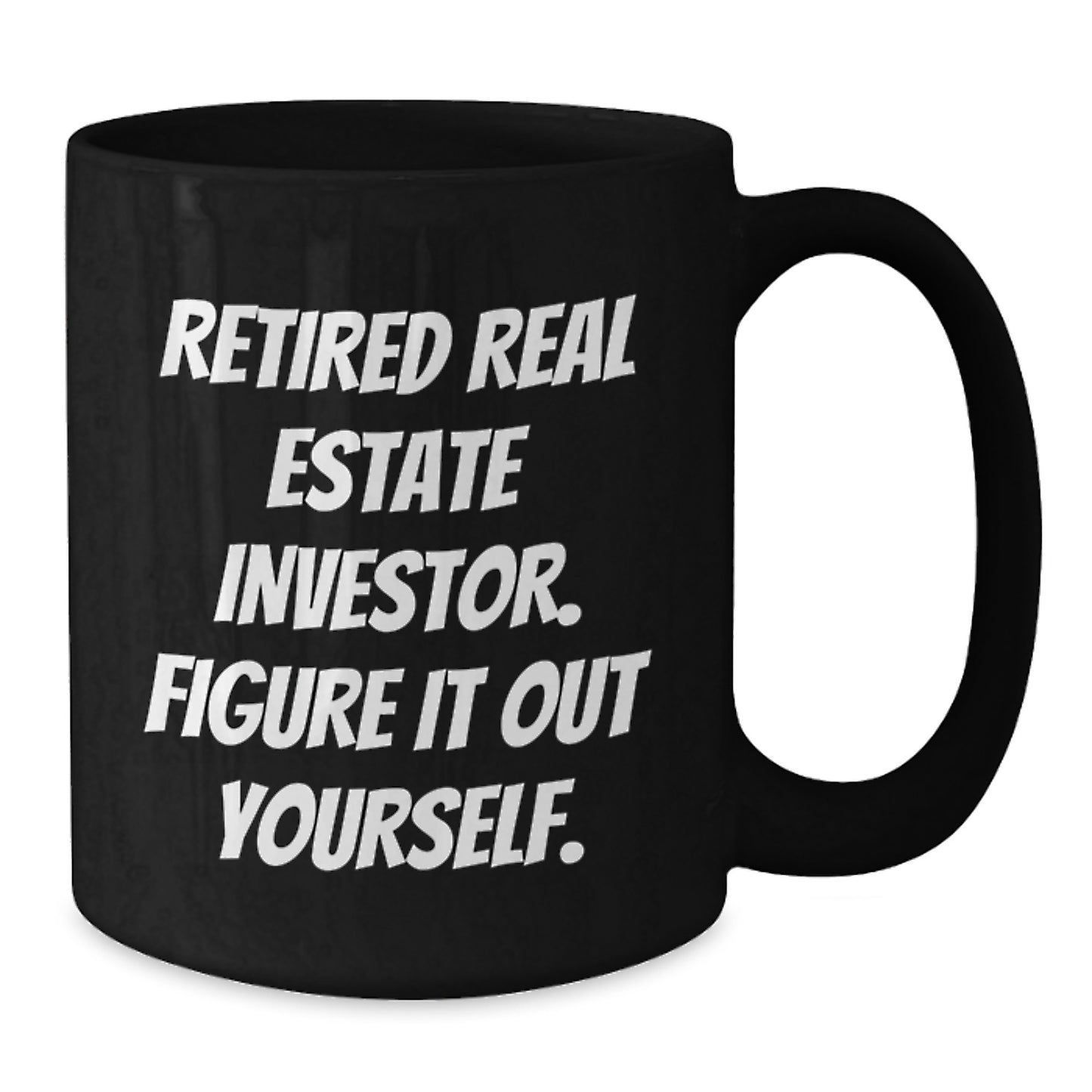 Funny Real Estate Investor Graduation Unique Gifts Gifts from Family - 'Figure It Out Yourself' Black Coffee Mug for Men Women Friends Coworkers Family - Additional
