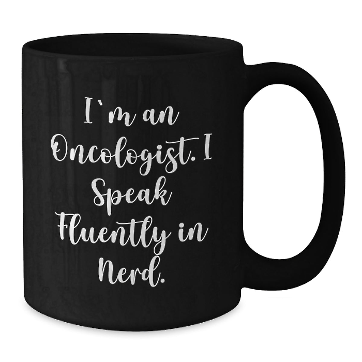 Funny Oncologist Gifts from Friends - Black Coffee Mug for Oncologist with I'm An Oncologist. I Speak Fluently In genius. - Additional