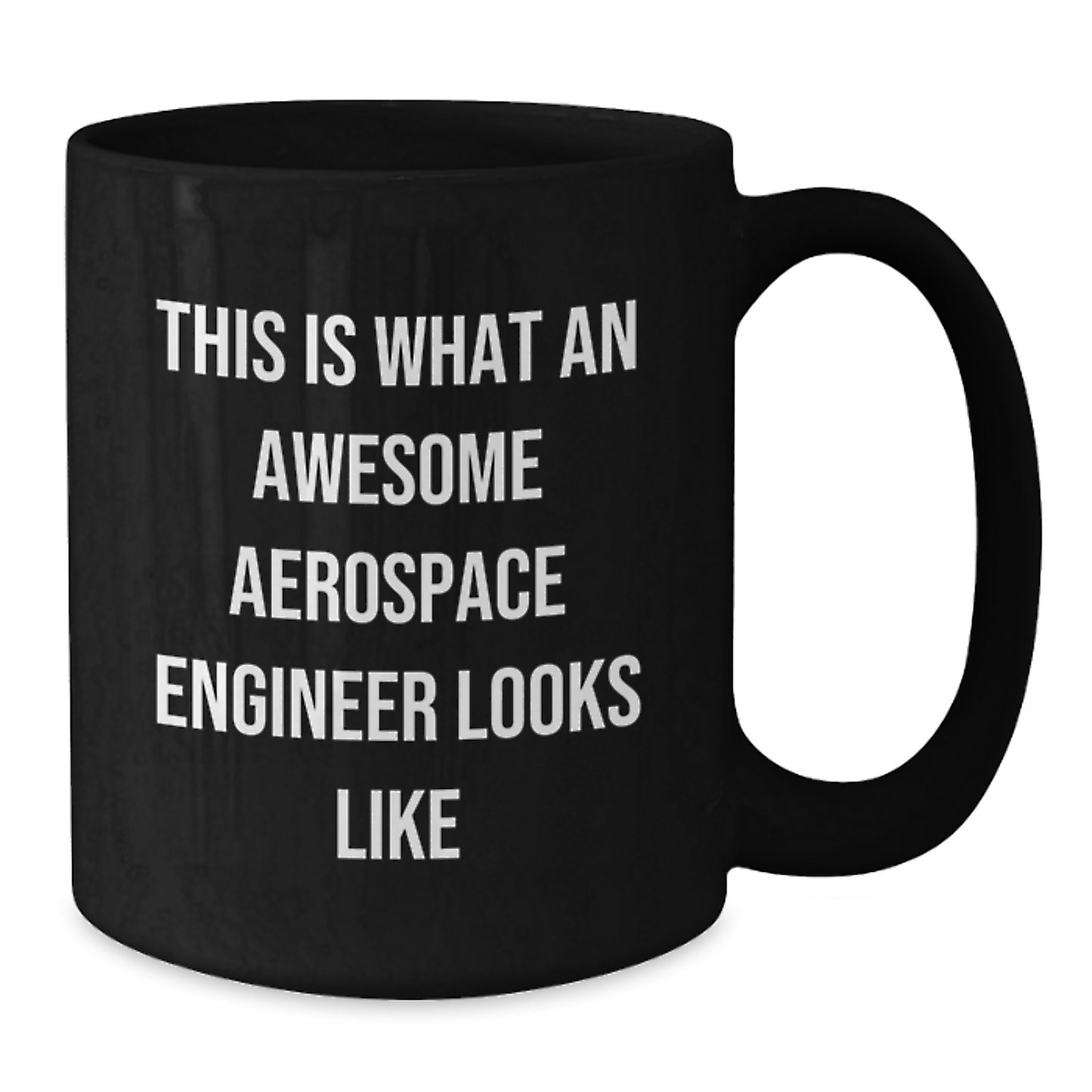Gifts from Family and Friends for Aerospace Engineer, This Is What An Awesome Aerospace Engineer Looks Like Black Coffee Mug, Graduation Unique - Additional