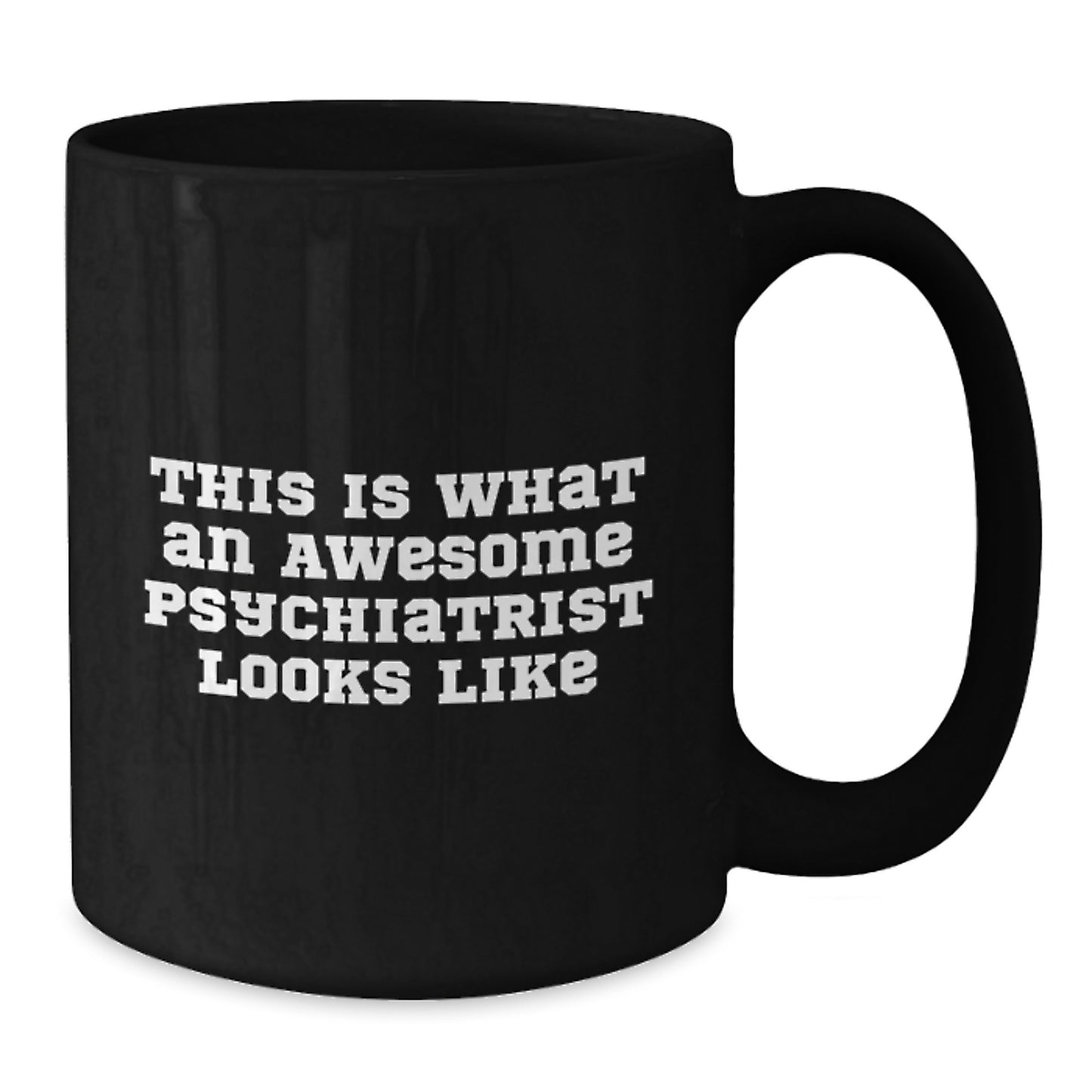 Funny Gifts from Friends for Psychiatrist - Psychologist Mug This Is What An Awesome Psychiatrist Looks Like, Black Coffee Mug, Graduation Unique Gift - Additional