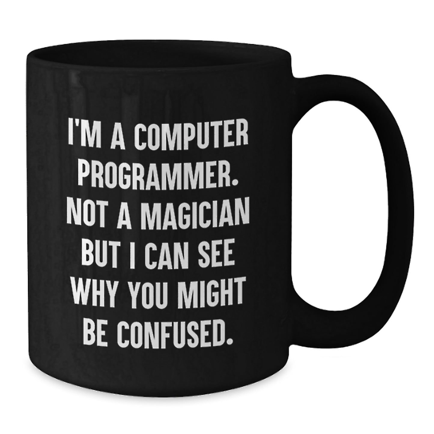 Computer Programmer Mug Funny Quote Valentine's Gift for Men from Friends - Additional