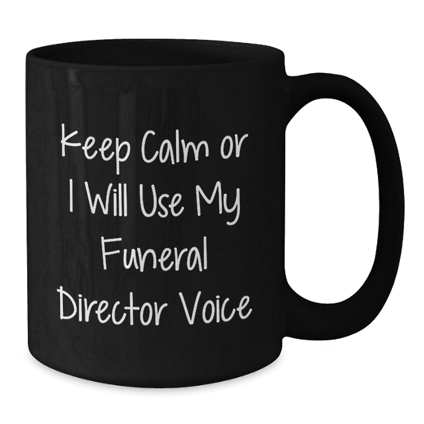 Funny Funeral Director Gifts from Men, Friends, or Family - Keep Calm Or I Will Use My Funeral Director Voice Black Coffee Mug for Graduation - Additional
