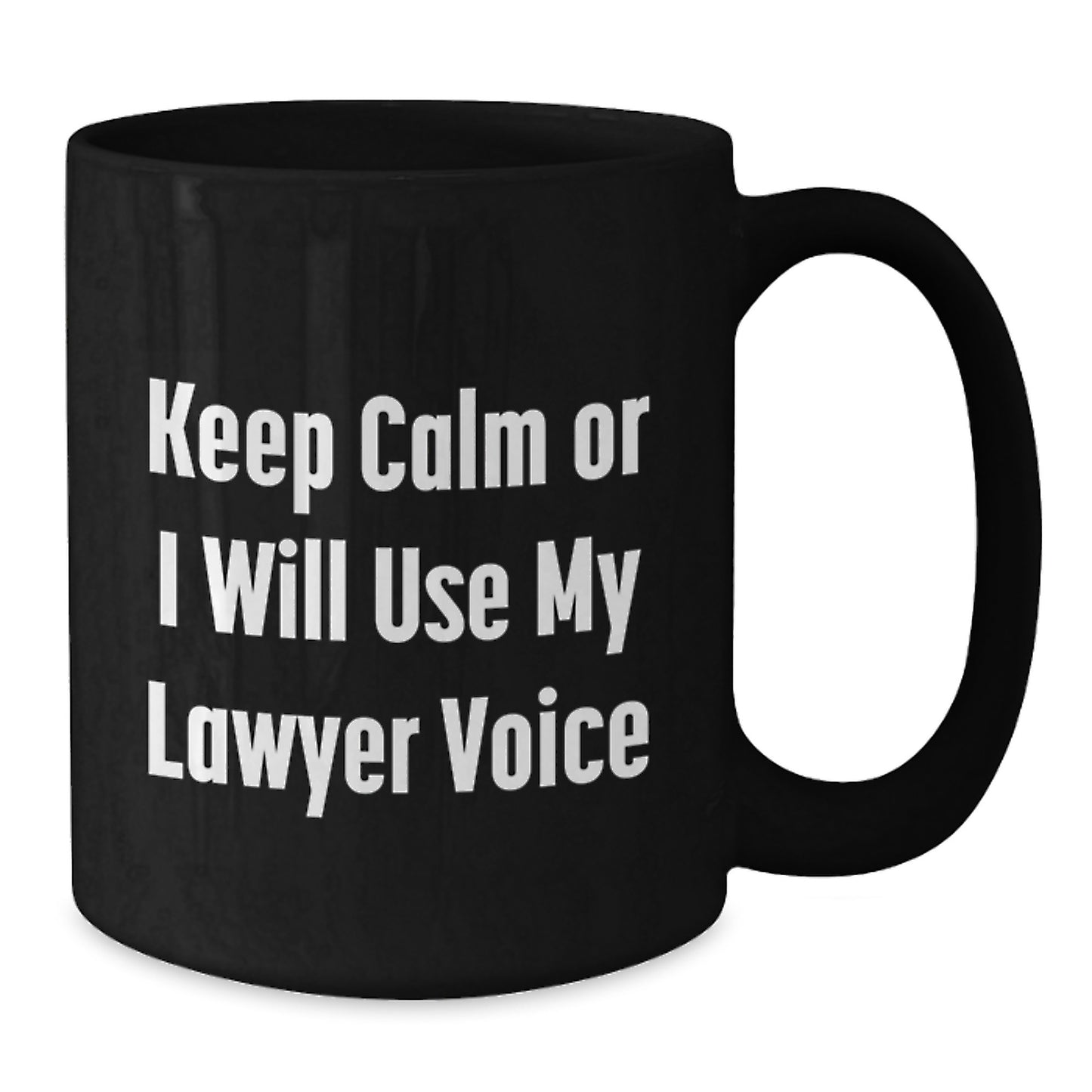 Funny Lawyer Gifts from Men to Lawyer Friends and Family Black Coffee Mug - Keep Calm Or I Will Use My Lawyer Voice - Additional