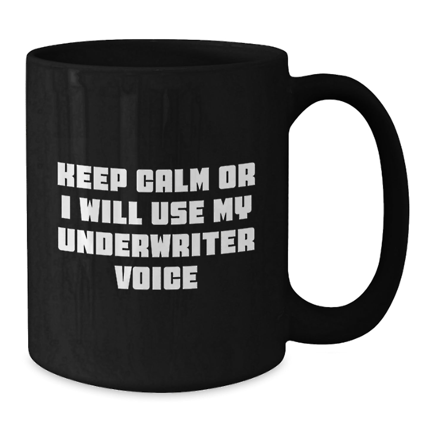 Funny Underwriter Gifts from Men for Underwriter Women on Mother's Day Unique Black Coffee Mugs Keep Calm Or I Will Use My Underwriter Voice - Additional