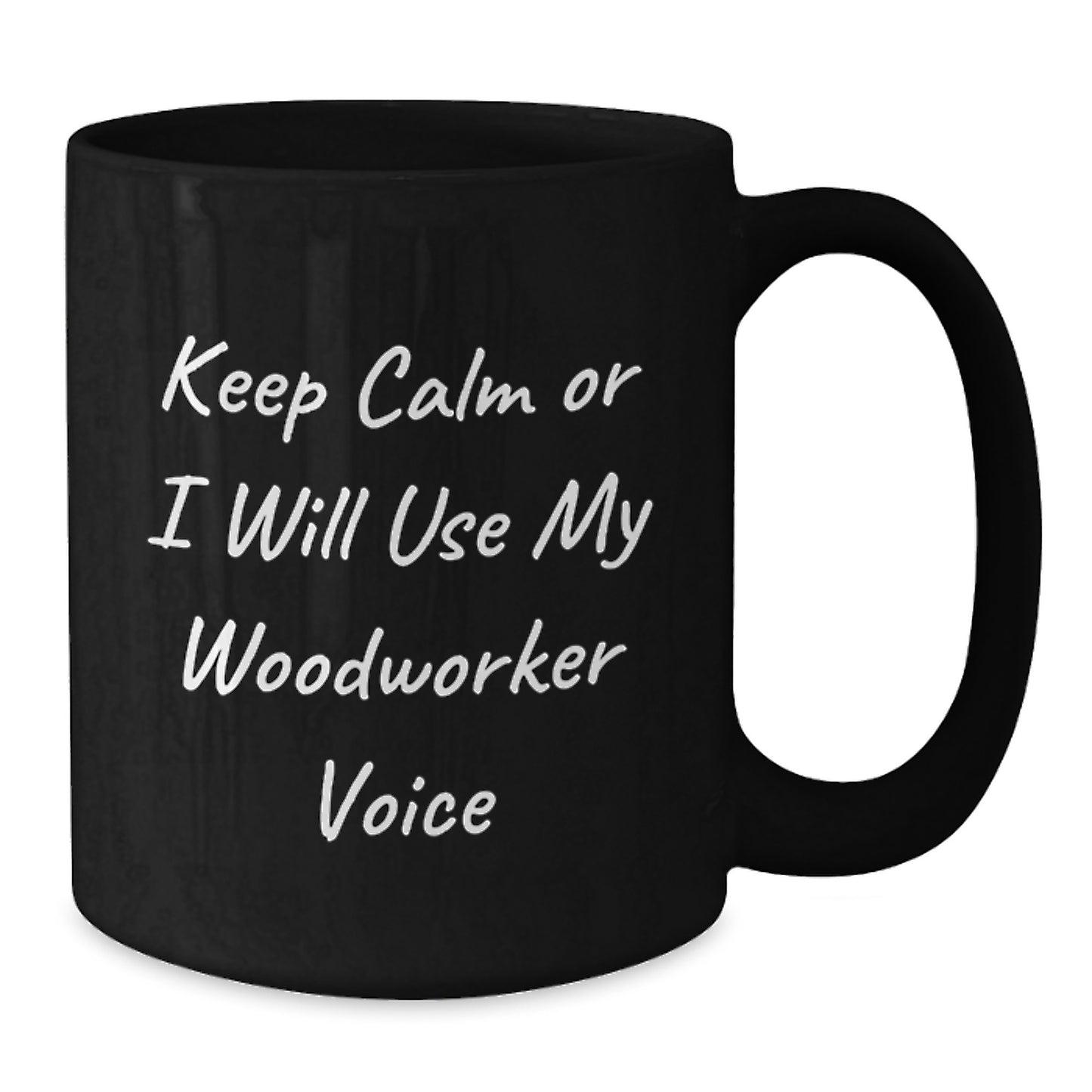 Funny Woodworker Gifts for Mom from Son - Woodworker Black Coffee Mug 11oz or 15oz - Additional