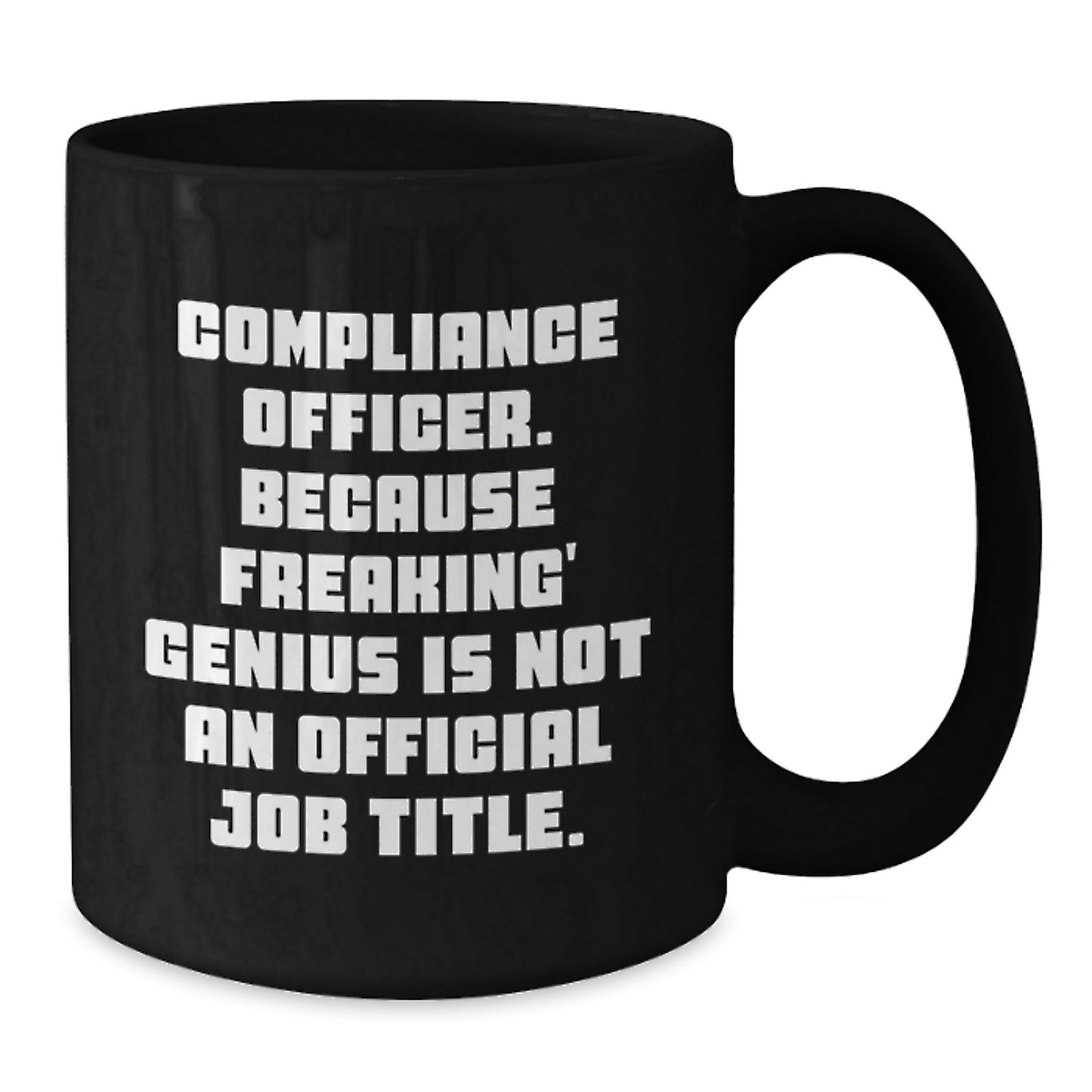 Compliance Officer Unique Gifts from Friends, Funny Black Coffee Mug for Men, Women, Coworkers, Compliance Officer, Because Freaking' genius Is Not An Official Job Title. - Additional