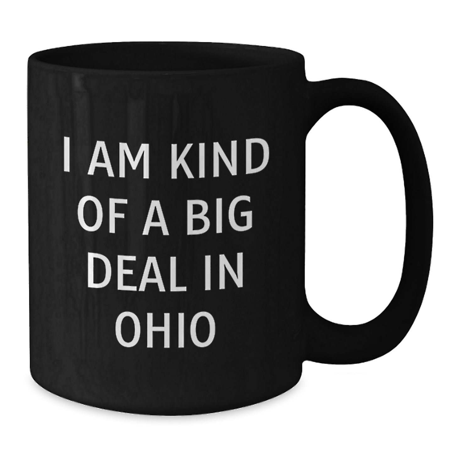 Funny Ohio Black Coffee Mugs - Gifts from Ohioans to Ohioans, Unique Ohio Father's Day Unique Gifts for Men, 'I Am Kind Of A Prime Selection In Ohio' Quote Mug - Additional