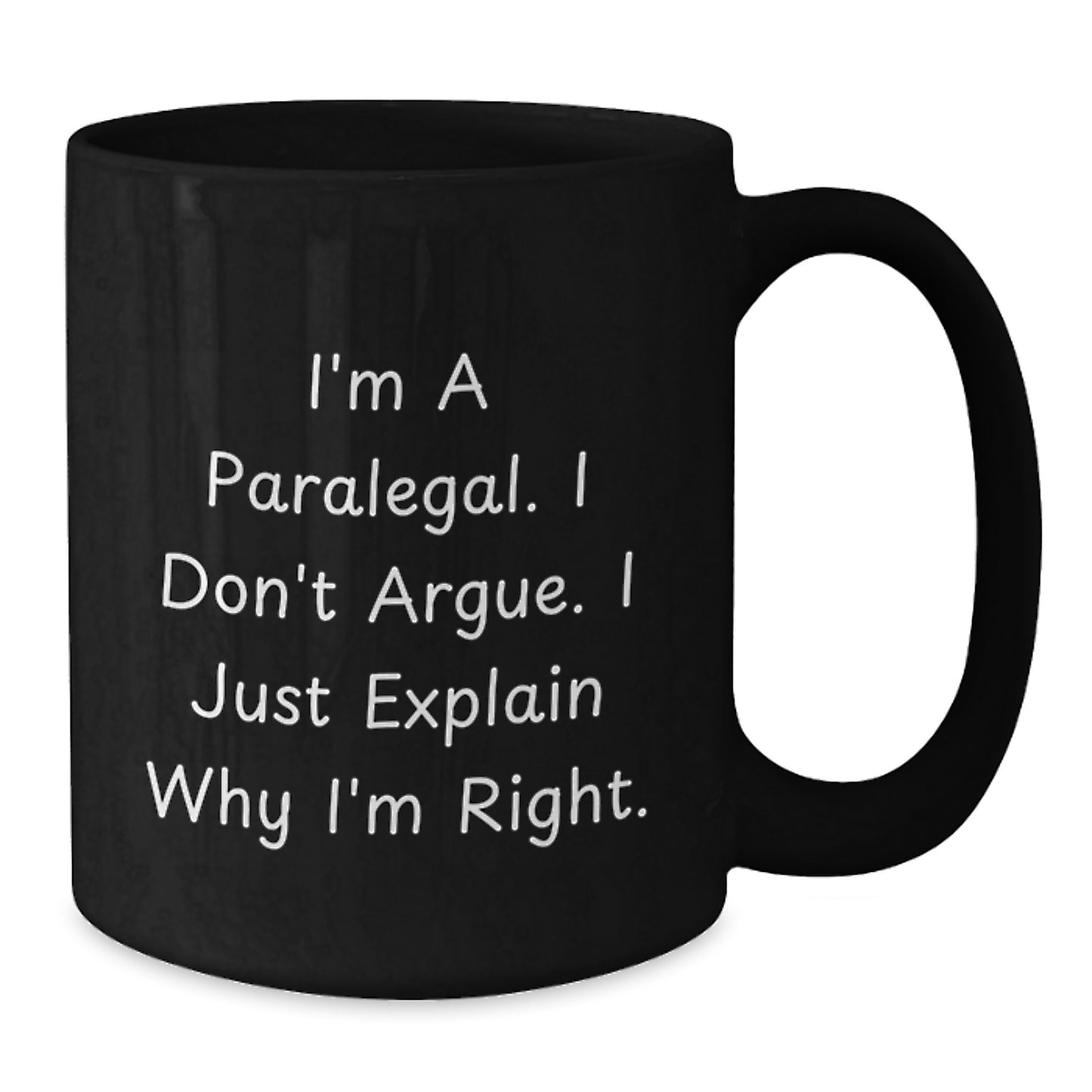 Birthday Gift for Her Paralegal Mug – I Don't Argue, I Explain Why I'm - Additional